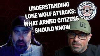 Understanding Lone Wolf Attacks What Armed Citizens Should Know E11 Usa Carry Podcast