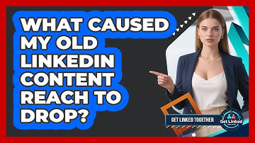 What Caused My Old LinkedIn Content Reach To Drop?