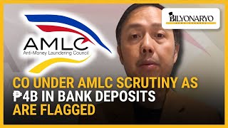 Co under AMLC scrutiny as ₱4B in bank deposits are flagged | Business 360
