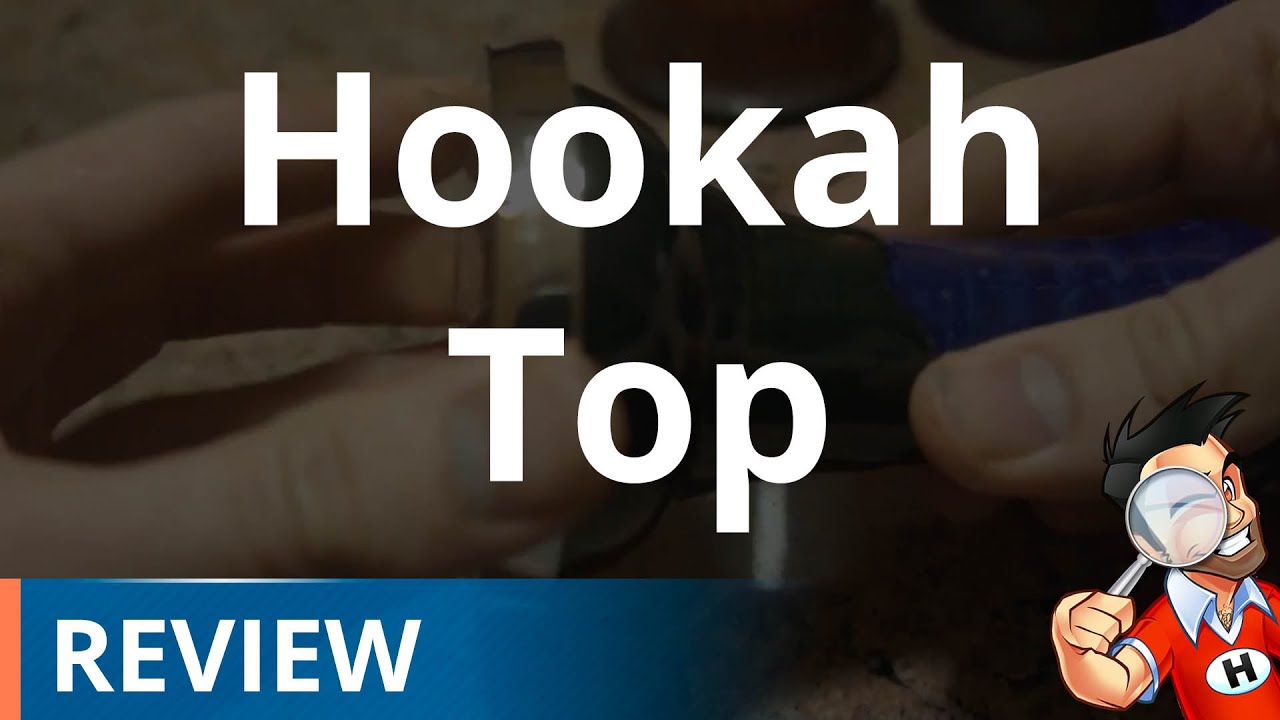 Hookah Top (a Hookah Bowl Cover) Review
