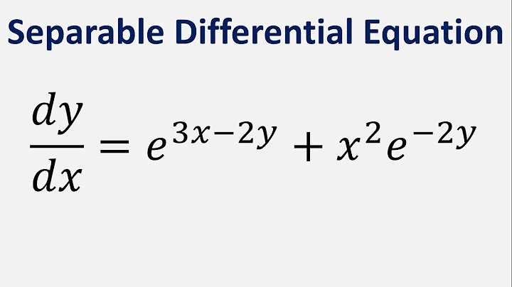 Separable Differential Equation: dy/dx = e^(3x-2y) + x^(2)e^(-2y)