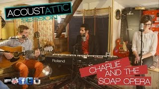 CHARLIE AND THE SOAP OPERA - Trouble maker - Acoustattic Session S01E05