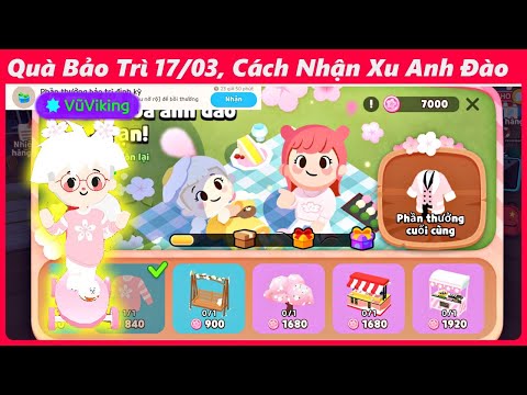 PLAY TOGETHER | Quà Bảo Trì 17/03 | Hướng Dẫn Làm Nhiệm Vụ Nhận "Xu Anh Đào"