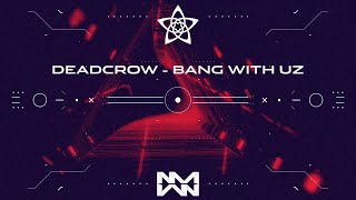 Deadcrow —  Bang With Uz (ARCADIA Compilation)