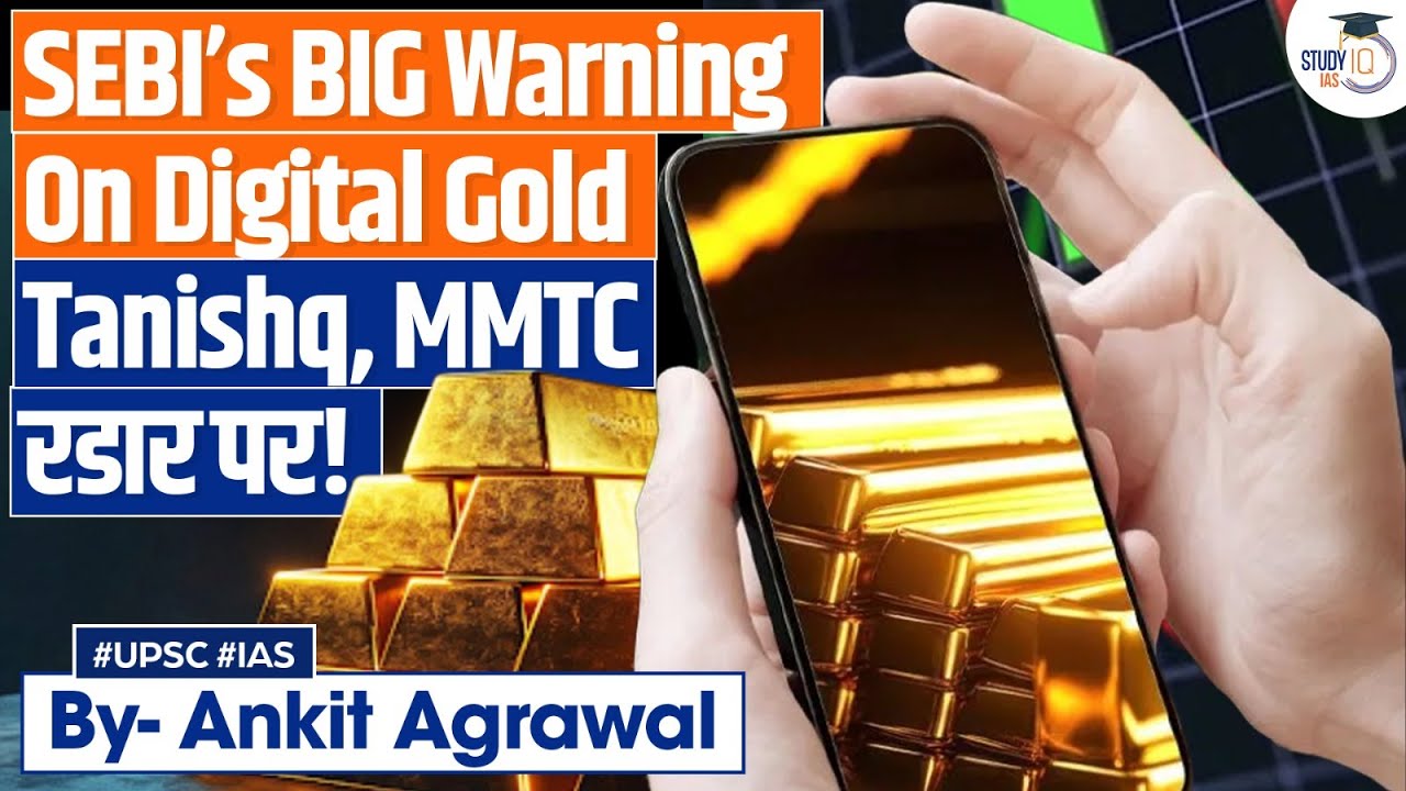 SEBI warns against digital gold: What is it and the risks involved | Ankit Agrawal Study IQ