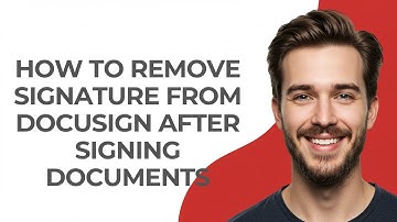 How to Remove Signature From Docusign After Signing Documents - GUIDE!