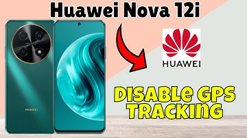 How to Turn OFF Location Huawei Nova 12i || Disable GPS Tracking #new