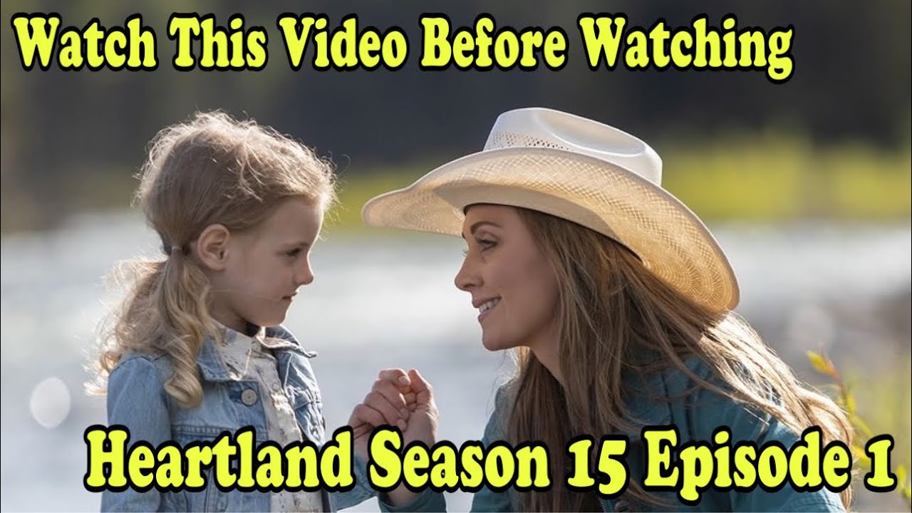 Watch This Video Before You Watch Heartland Season 15 Episode 1 - YouTube