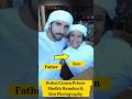 Dubai Royal Family|Dubai Crown Prince Sheikh Hamdan & Son Hamdan#lifestyle#ytshorts#video