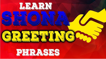 Shona greetings Part 1