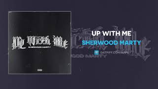 Sherwood Marty - Up With Me (AUDIO)