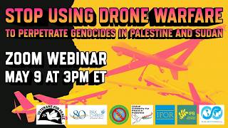 Webinar: Stop Using Drone Warfare to Perpetrate Genocides in Palestine and Sudan
