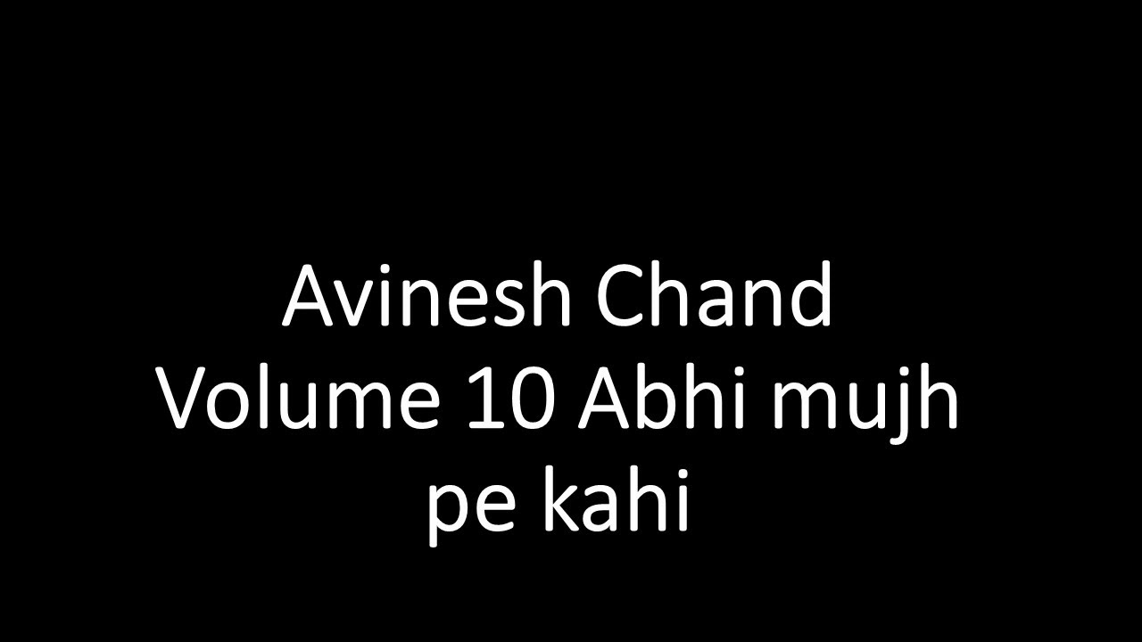 Avinesh Chand Volume 10 Abhi mujh pe kahi