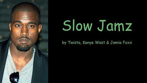 Slow Jamz by Kanye West, Twista, & Jamie Foxx (Lyrics)