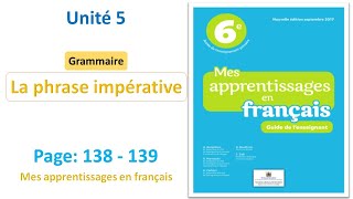 Grammaire: La phrase impérative / Unité 5 / semaine 1&2/ page 138-139 / mes apprentissages en fr 6AP