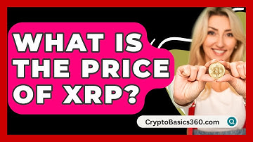 What Is The Price Of Xrp? - CryptoBasics360.com