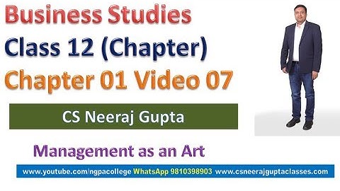Management as an Art | Business Studies Class 12 | Chapter 01 Video 07 | CS Neeraj Gupta