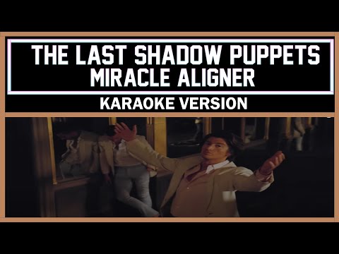 The Last Shadow Puppets - Miracle Aligner [ Karaoke Version ]