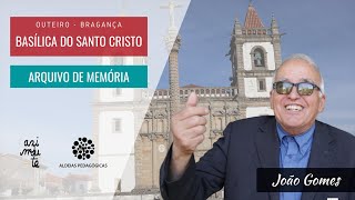 Basílica do Santo Cristo | Outeiro | Bragança