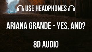 Ariana Grande - yes, and? | 8D Audio