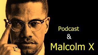 Malcolm X ve İlginç İnancı - Podcast