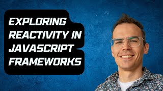 Exploring Reactivity in JavaScript Frameworks - RRU 243