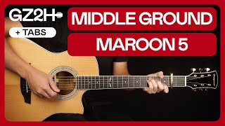 Middle Ground Guitar Tutorial Maroon 5 Guitar Lesson |Chords + Strumming|