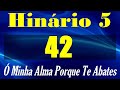HINO 42 CCB - Ó Minha Alma Porque Te Abates -HINÁRIO 5 COM LETRAS  @severinojoaquimdasilva-oficial ​