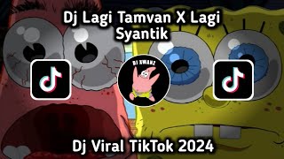 DJ LAGI TAMVAN X LAGI SYANTIK | DJ JEDAG JEDUG VIRAL TIKTOK TERENAK 2024 !!!