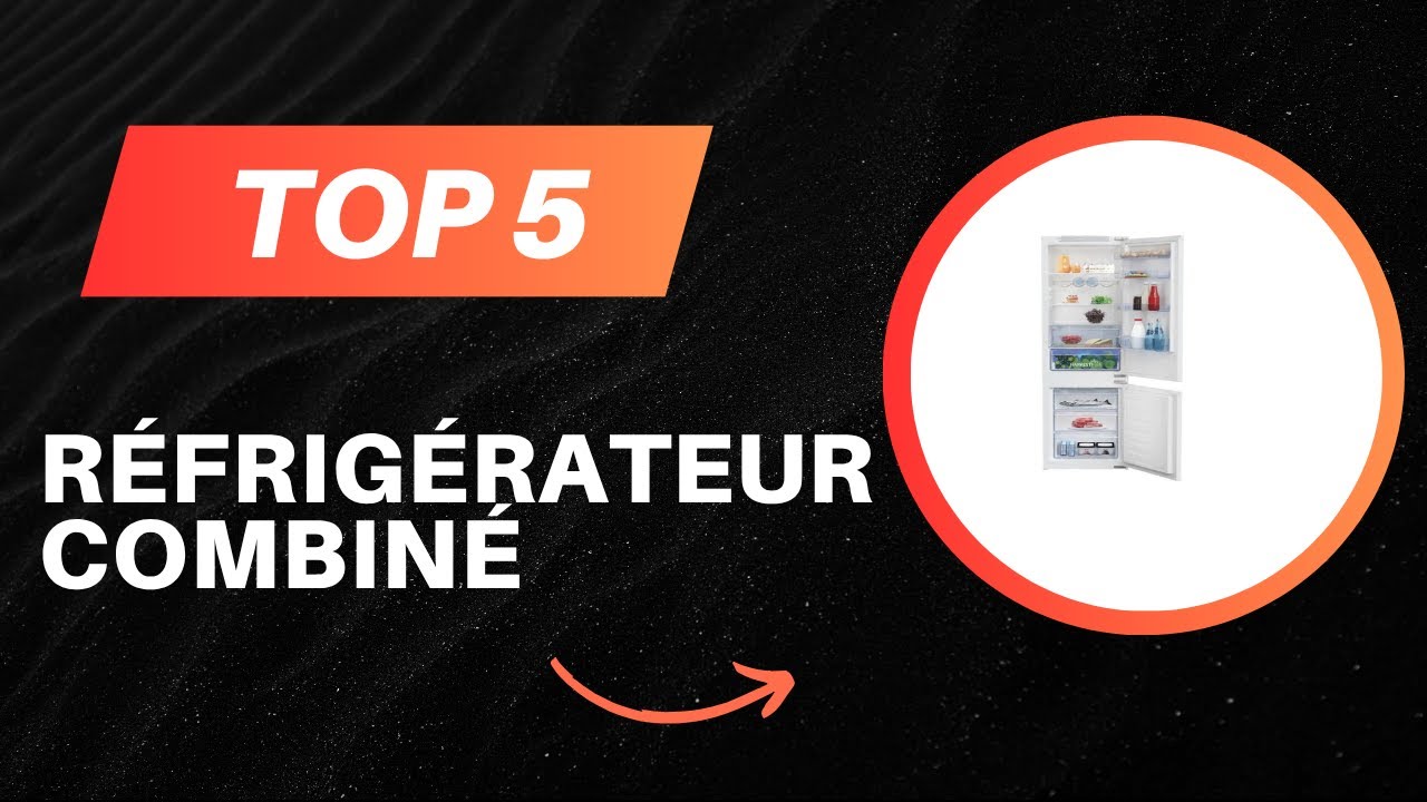 TOP 5 Meilleur Réfrigérateur Combiné 2025 Les Réfrigérateur Combiné — free download