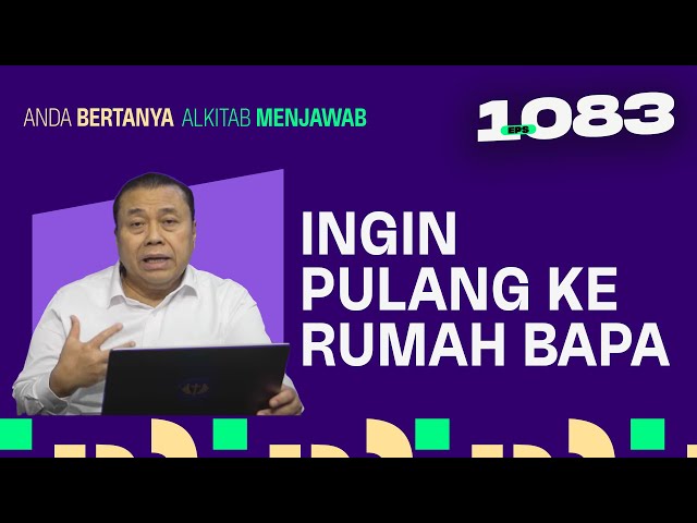 SAYA INGIN CEPAT-CEPAT PULANG KE RUMAH BAPA | ABAM (1083) | Pdt. Dr. Erastus Sabdono class=