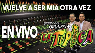 Internacional Orquesta La Típica - Vuelve a ser mía otra vez