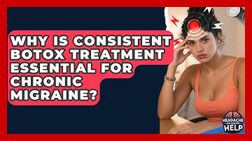 Why Is Consistent Botox Treatment Essential For Chronic Migraine? - Headache and Migraine Help