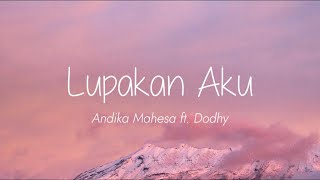 Andika Mahesa feat Dodhy - Lupakan Aku (Lirik)