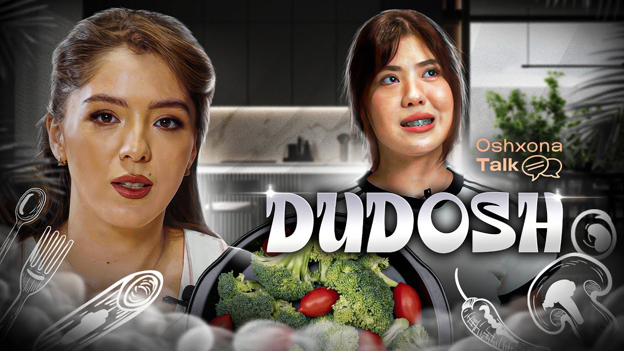 “Birinchi uchrashuvda saqich chaynab o'tirgan” Dudosh | OshxonaTalk