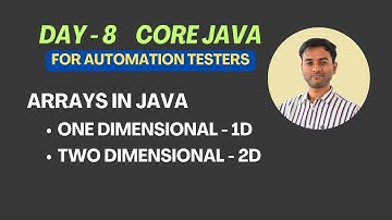 Day 8 - Arrays in Java - One Dimensional and Two Dimensional | Core Java for Automation Testers