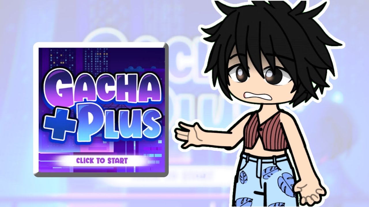 GACHA PLUS IS OUT!! But😐😥😞 