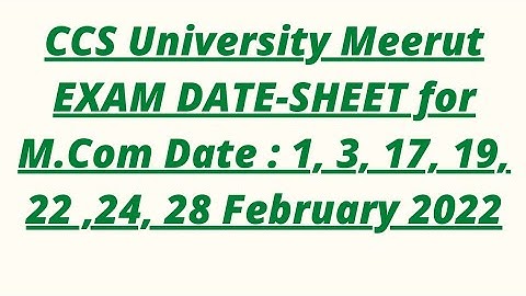 CCS University Meerut EXAM DATE-SHEET for M.Com Date : 1, 3, 17, 19, 22 ,24, 28 February 2022