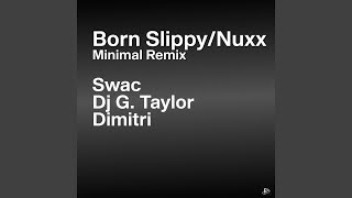 Born Slippy/Nuxx (Minimal Remix)