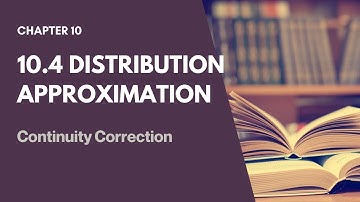 (Part 6) 10.4 Distribution Approximation (Continuity Correction) | SM025