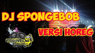 DJ Spongebob Versi Horeg By Brewog Audio