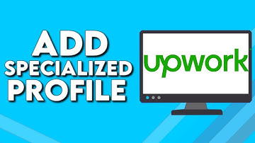How To Add Specialized Profile on Your Account on Upwork