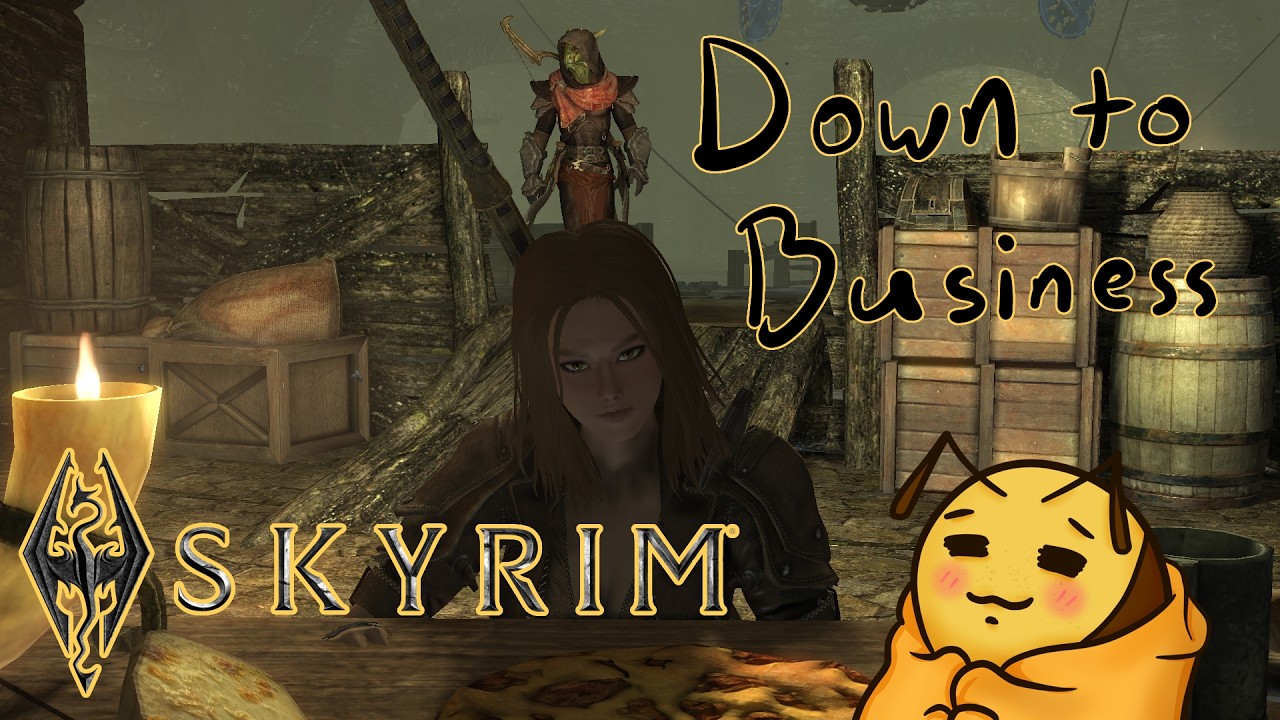 [Skyrim] Down to Business