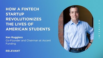 How a Fintech startup revolutionizes the lives of American students with Ken Ruggiero, Ascent