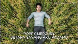 Poppy Mercury - Betapa Sayang Aku Padamu | Hans Ale Cover Version