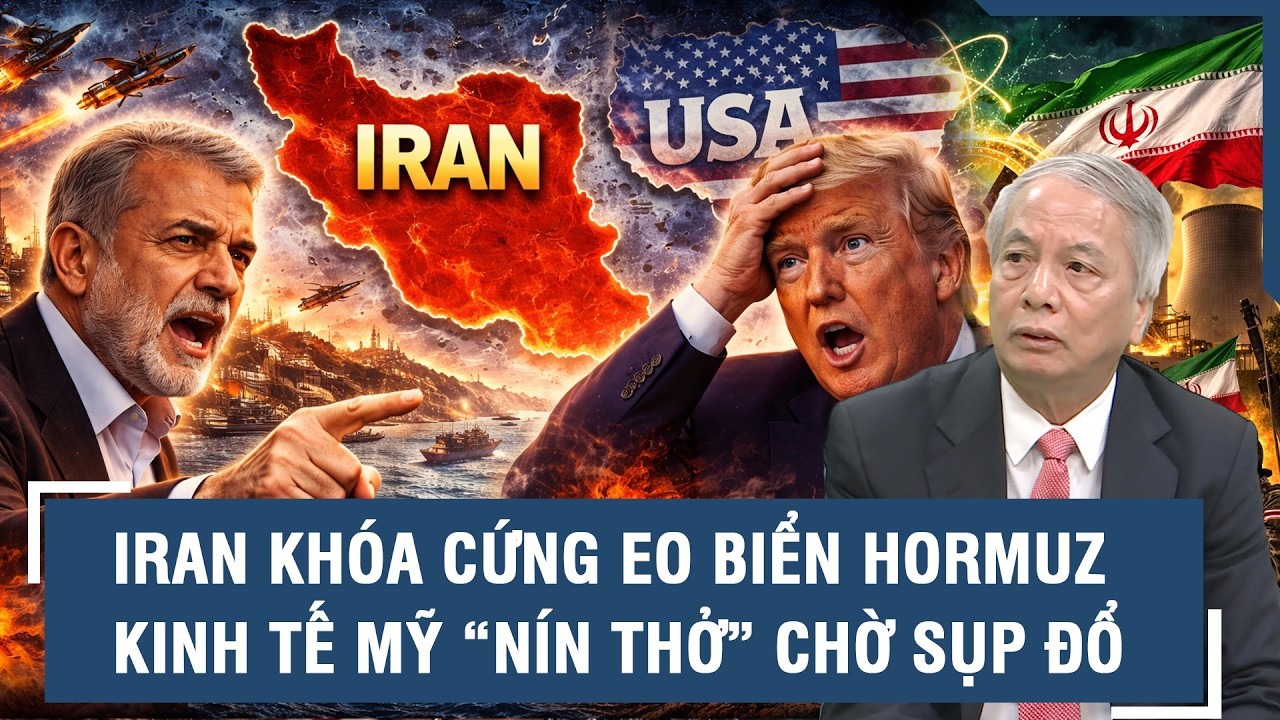 Chuyên gia: Khóa chặt “yết hầu dầu mỏ” Hormuz, Iran tung đòn đau “siết cổ” nền kinh tế toàn cầu