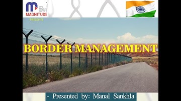 Internal Security - BORDER MANAGEMENT (UPSC Mains GS-3) - बोर्डर सुरक्षा की चुनौतियाँ क्या है?