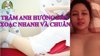 LỘ CLIP TRÂM ANH HƯỚNG DẪN XOẠC NHANH VÀ CHUẨN CHO ANH EM clip 4min - 720p| CHIMLONTV