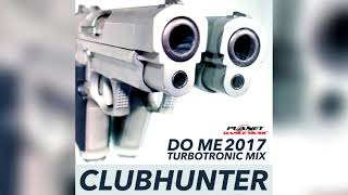 Video voorbeeld van "Clubhunter - Do Me 2017 (Turbotronic Mix)"