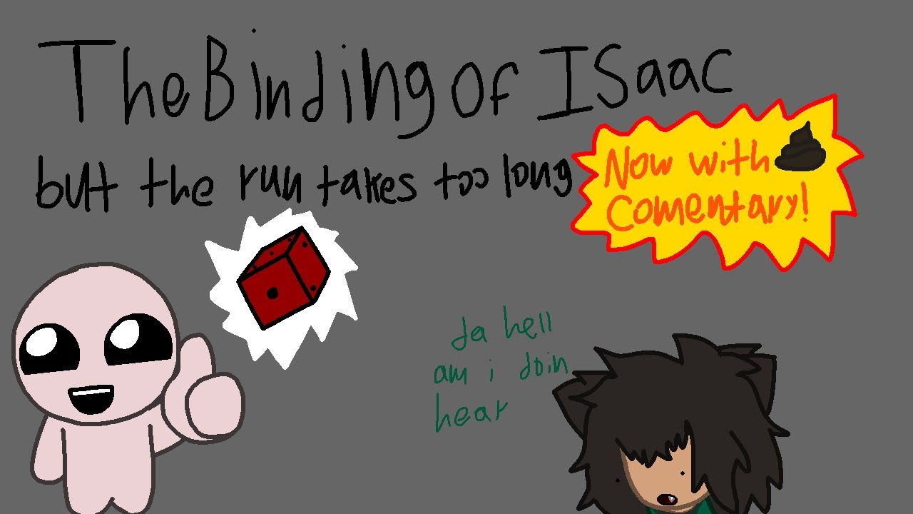 the binding of isaac but the run takes too long (with horrible commentary!)